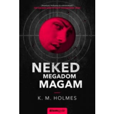 K. M. Holmes Neked megadom magam irodalom