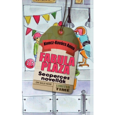 K.u.K. Kiadó Koncz-Kovács Anna: Fabula Pláza - Secperces novellák irodalom