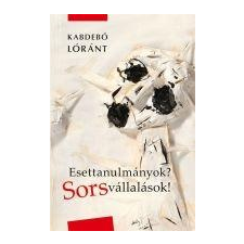 Kabdebó Lóránt - Esettanulmányok? Sorsvállallások! társadalom- és humántudomány
