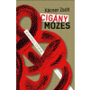 Kácsor Zsolt Cigány Mózes - anarchista történet – Kácsor Zsolt