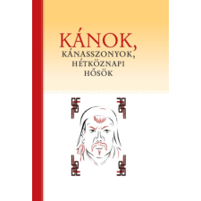 Kairosz Kiadó Kánok, kánasszonyok, hétköznapi hősök irodalom