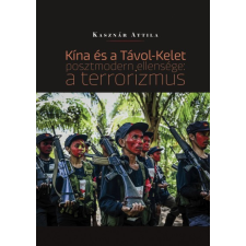 Kairosz Kiadó Kína és a Távol-Kelet posztmodern ellensége: a terrorizmus társadalom- és humántudomány
