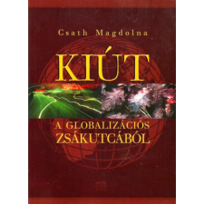 Kairosz Kiadó Kiút a globalizációs zsákutcából - Csath Magdolna antikvárium - használt könyv