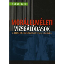 Kairosz Kiadó MORÁLELMÉLETI VIZSGÁLÓDÁSOK - A közmorál elméleti eltüntetésének kritikája társadalom- és humántudomány
