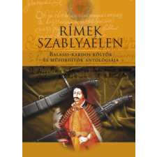 Kairosz Kiadó Rímek szablyaélen - Balassi-kardos költők és műfordítók antológiája irodalom