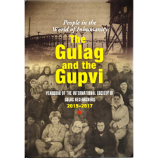 Kairosz Kiadó The Gulag and the Gupvi - People in the Wold of Inhumanity történelem