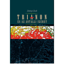 Kairosz Kiadó Trianon és az antalli ígéret történelem