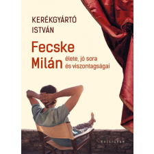Kalligram Fecske Milán élete, jó sora és viszontagságai regény