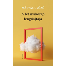 Kalligram Kiadó A lét nyikorgó lengőajtaja irodalom