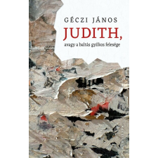 Kalligram Kiadó Judith, avagy a baltás gyilkos felesége regény