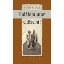 Kalligram Könyv- és Lapkiadó Halálom után eltüzelni! regény