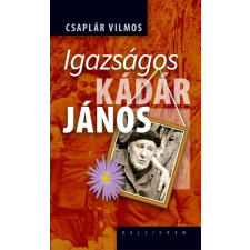 Kalligram Könyv- és Lapkiadó Igazságos Kádár János (04.30.) regény
