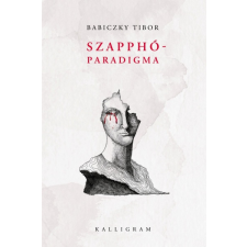 Kalligram Könyv- és Lapkiadó Szapphó-paradigma (9789634682219) irodalom