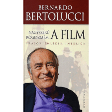 Kalligram Könyvkiadó Bernardo Bertolucci - Nagyszerű rögeszmém, a film művészet