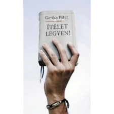 Kalligram Könyvkiadó Gerőcs Péter - Ítélet legyen! regény