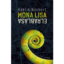Kalligram Könyvkiadó Haklik Norbert - Mona Lisa elrablása irodalom