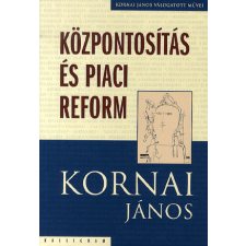 Kalligram Könyvkiadó Kornai János - Központosítás és piaci reform gazdaság, üzlet