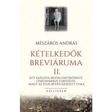 Kalligram Könyvkiadó Mészáros András - Kételkedők breváriuma II. irodalom