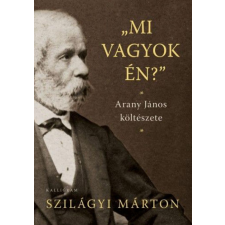 Kalligram Könyvkiadó Szilágyi Márton - „Mi vagyok én”? irodalom