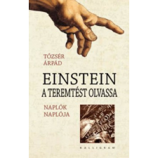 Kalligram Könyvkiadó Tőzsér Árpád - Einstein a teremtést olvassa irodalom