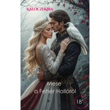 Kálóczi Kira (magánkiadás) Mese a Fehér Hollóról egyéb e-könyv