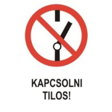  Kapcsolni tilos! - öntapadó, 150*100mm információs tábla, állvány