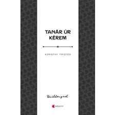 Karinthy Frigyes - Tanár úr kérem egyéb könyv