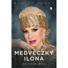 Karizs Tamás - Medveczky Ilona - Az örök díva egyéb könyv