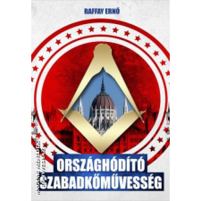 Kárpátia Stúdió Országhódító szabadkőművesség - Raffay Ernő egyéb könyv