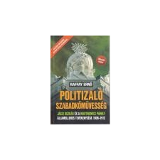 Kárpátia Stúdió Politizáló szabadkőművesség - keménytáblás - Raffay Ernő társadalom- és humántudomány