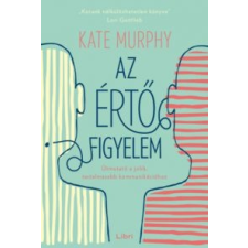 Kate Murphy Az értő figyelem társadalom- és humántudomány