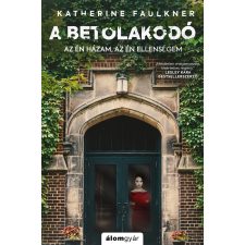 Katherine Faulkner - A betolakodó - Az én házam, az én ellenségem idegen nyelvű könyv