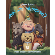 Katica Könyv Műhely Anya! Ugye megtarthatom? - Mese a felelős állattartásról gyermek- és ifjúsági könyv