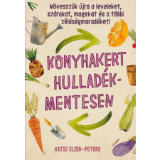 Katie Elzer-Peters - Konyhakert hulladékmentesen irodalom