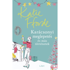 Katie Fforde - Karácsonyi meglepetés és más történetek regény
