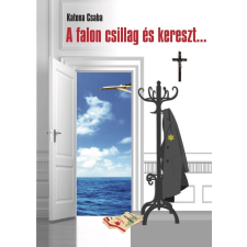 Katona Csaba - A falon csillag és kereszt... egyéb könyv
