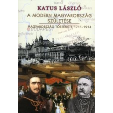 Katus László A modern Magyarország születése történelem