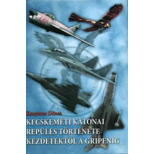 Kecskemét i katonai repülés története kezdetektől a Gripenig antikvárium - használt könyv