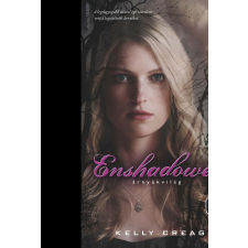 Kelly Creagh CREAGH, KELLY - ENSHADOWED - ÁRNYÉK MÉLYÉN - KÖTÖTT irodalom