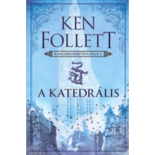 Ken Follett A katedrális [Kingsbridge trilógia 1. könyv, Ken Follett] regény