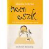 Képzőművészeti Nem eszik - 99 jó tanács szülőknek és nagyszülőknek