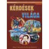  KÉRDÉSEK VILÁGA - KÉPES ISMERETTERJESZTÉS GYEREKEKNEK - FEDEZZÜK FEL EGYÜTT!