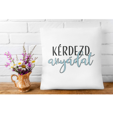  Kérdezd anyádat - Párna Anyáknak egyedi ajándék