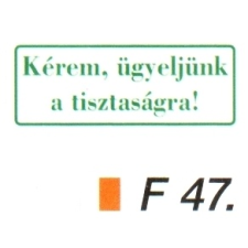 Kérem, ügyeljünk a tisztaságra! F47 információs címke