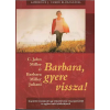 Keresztyén Ismeretterj. Alap. Barbara, gyere vissza!