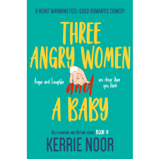 Kerrie Noor (magánkiadás) Three Angry Women And A Baby egyéb e-könyv