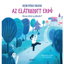 Kertész Erzsi - Az elátkozott erdő - Hova tűnt a jókedv? egyéb könyv