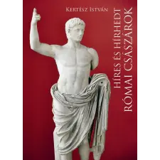 Kertész István - Híres és hírhedt római császárok egyéb könyv