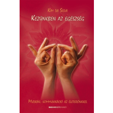  Kezünkben az egészség /Mudrák: kommunikáció az életerőnkkel /puha ezoterika