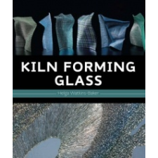  Kiln Forming Glass – Helga Watkins-Baker idegen nyelvű könyv
